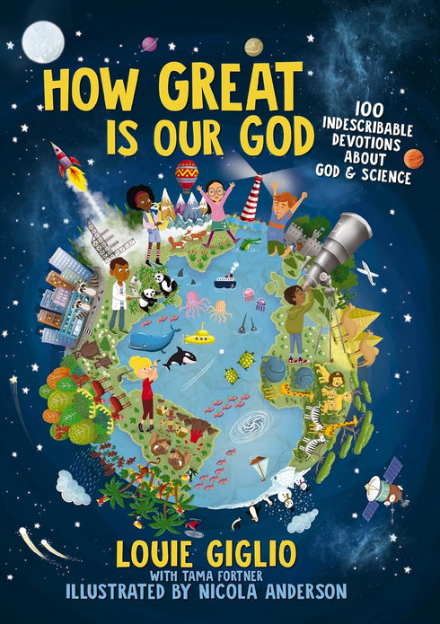 HOW GREAT IS OUR GOD: 100 INDESCRIBABLE DEVOTIONS ABOUT GOD AND SCIENCE - GIGLIO