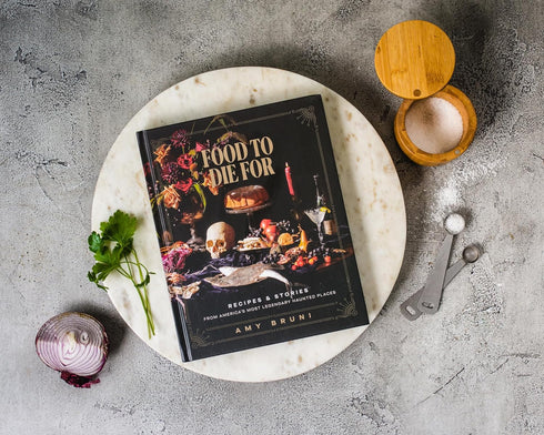 FOOD TO DIE FOR: RECIPIES & STOIRES FROM AMERICA'S MOST LEGENDARY HAUNTED PLACE