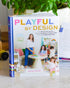PLAYFUL BY DESIGN: YOUR STRESS-FREE GUIDE TO RAISING... - SANDLER. MYRIAM