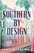 SOUTHERN BY DESIGN - WALZ. GRACE HELENA