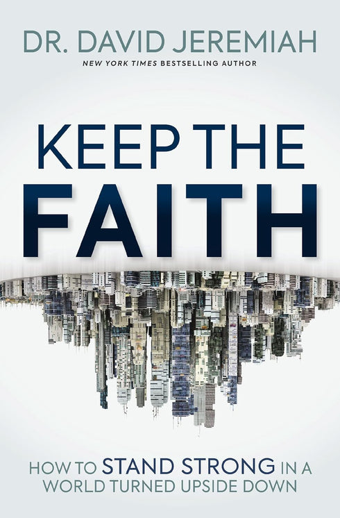 KEEP THE FAITH: HOW TO STAND STRONG IN A WORLD