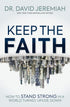 KEEP THE FAITH: HOW TO STAND STRONG IN A WORLD