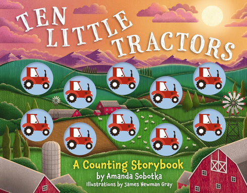 TEN LITTLE TRACTORS: A COUNTING STORYBOOK - SOBOTKA. AMANDA; GRAY. JAMES