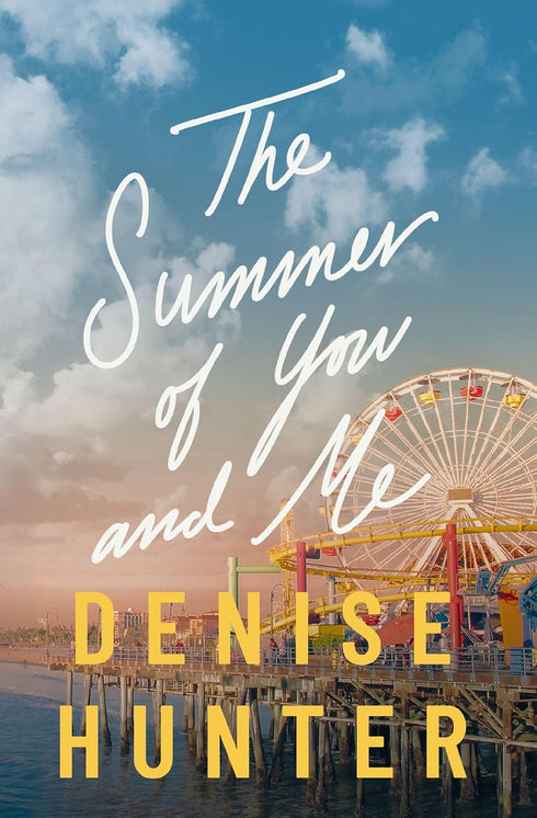 THE SUMMER OF YOU AND ME: A NOVEL - HUNTER. DENISE