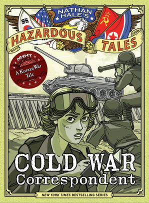 COLD WAR CORRESPONDENT (NATHAN HALE’S HAZARDOUS TALES #11) - HALE. NATHAN