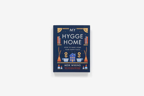 MY HYGGE HOME: HOW TO MAKE HOME YOUR HAPPY PLACE - WIKING. MEIK