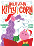 HOLLY JOLLY KITTY-CORN - HALE. SHANNON; PHAM.LEUYEN