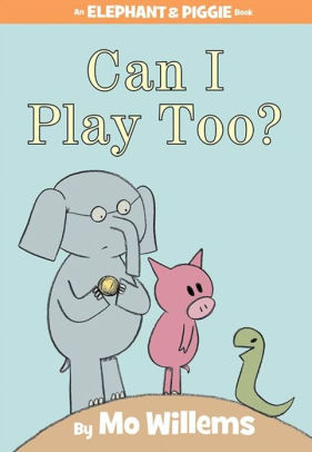 CAN I PLAY TOO? - WILLEMS. MO ; WILLEMS. MO