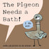 THE PIGEON NEEDS A BATH! - WILLEMS. MO ; WILLEMS. MO