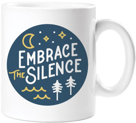 EMBRACE THE SILENCE MUG
