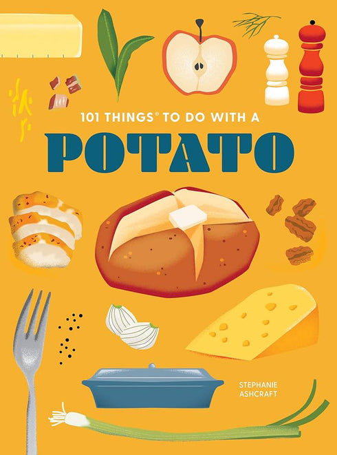 101 THINGS TO DO WITH A POTATO, NEW EDITION - ASHCRAFT. STEPHANIE
