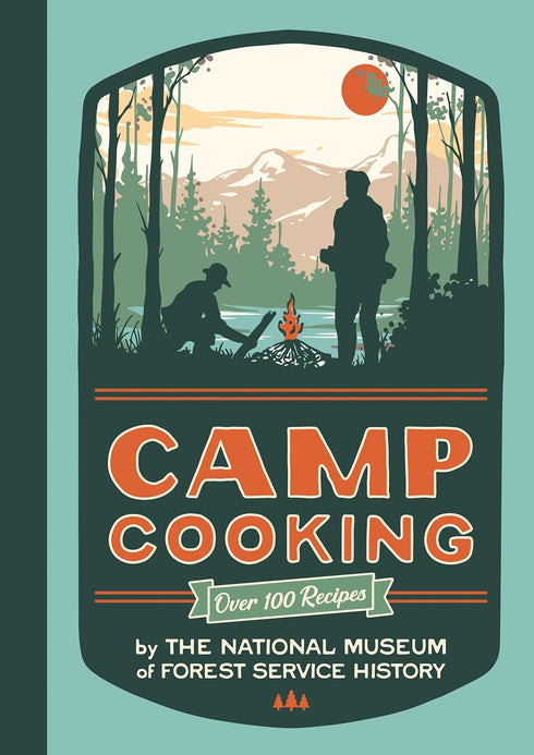 CAMP COOKING, NEW EDITION - NATIONAL MUSEUM OF FOREST SERVICE HISTORY