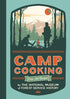 CAMP COOKING, NEW EDITION - NATIONAL MUSEUM OF FOREST SERVICE HISTORY