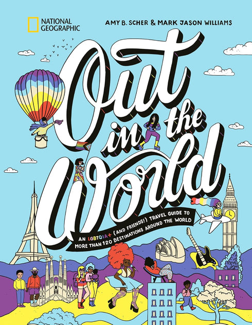 OUT IN THE WORLD: AN LQBTQIA+ TRAVEL GUIDE - SCHER. AMY B.