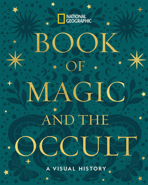 NATIONAL GEOGRAPHIC BOOK OF MAGIC AND THE OCCULT: A VISUAL HISTORY