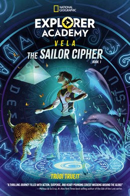 EXPLORER ACADEMY VELA: THE SAILOR CIPHER (BOOK 1) - TRUEIT. TRUDI