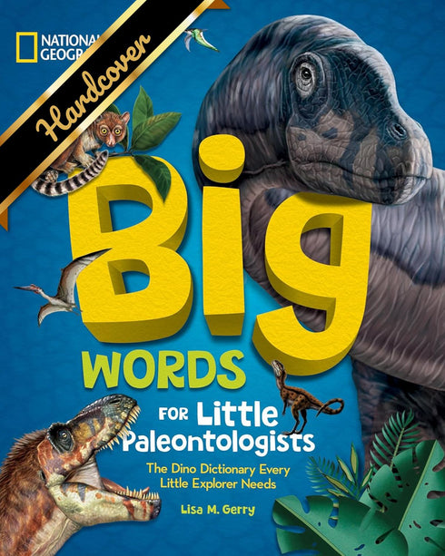 BIG WORDS FOR LITTLE PALEONTOLOGISTS: THE DINO DICTIONARY EVERY LITTLE EXPLORER