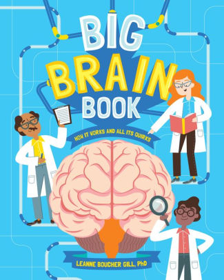 BIG BRAIN BOOK: HOW IT WORKS AND ALL ITS QUIRKS - BOUCHER GILL. LEANNE