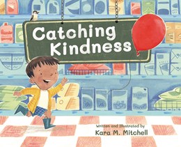 CATCHING KINDNESS - MITCHELL. KARA