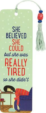 SHE WAS TIRED BOOKMARK