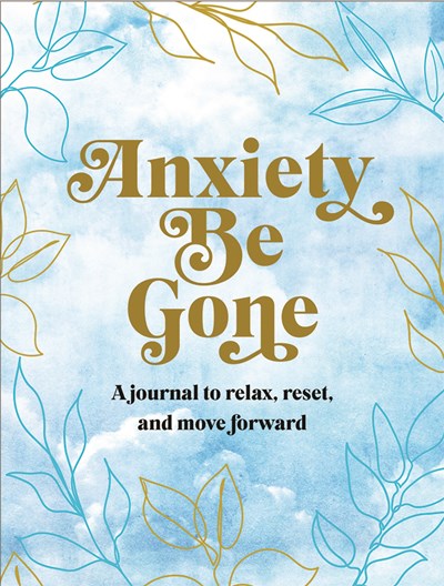 ANXIETY BE GONE JOURNAL - PETER PAUPER PRESS