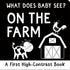 WHAT DOES BABY SEE? ON THE FARM (HIGH CONTRAST) - CONLON. MARA; ABBOTT. SIMON