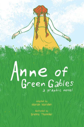 ANNE OF GREEN GABLES: A GRAPHIC NOVEL - THUMMLER. BRENNA ; MARSDEN. MARIAH ; PHI