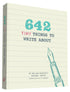 642 TINY THINGS TO WRITE ABOUT - CHRONICLE BOOKS