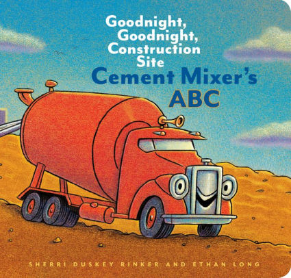 CEMENT MIXER'S ABC: GOODNIGHT, GOODNIGHT, CONSTRUCTION SITE (ALPHABET BOOK FOR K