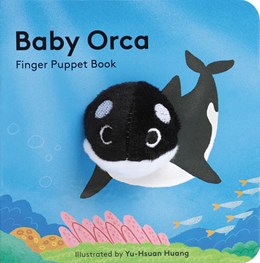 BABY ORCA: FINGER PUPPET BOOK - CHRONICLE BOOKS ; HUANG, YU-HSUAN