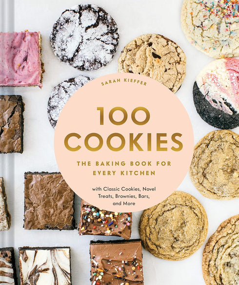 100 COOKIES: THE BAKING BOOK FOR EVERY KITCHEN, WITH CLASSIC COOKIES, NOVEL TREA