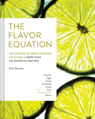 THE FLAVOR EQUATION: THE SCIENCE OF GREAT COOKING EXPLAINED IN MORE THAN 100 ESS