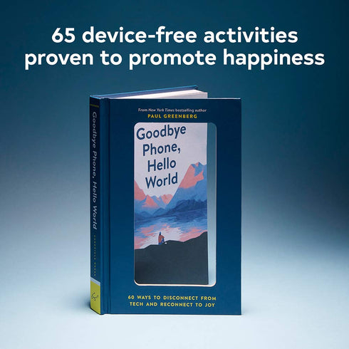 Goodbye Phone, Hello World: 65 Ways To Disconnect From Tech... by Greenberg. Pau