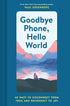 Goodbye Phone, Hello World: 65 Ways To Disconnect From Tech... by Greenberg. Pau