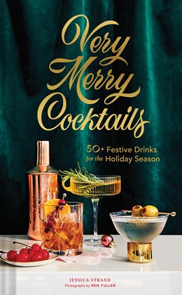 VERY MERRY COCKTAILS: 50+ FESTIVE DRINKS - STRAND. JESSICA