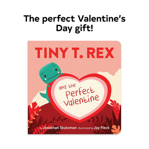 TINY T. REX AND THE PERFECT VALENTINE - STUTZMAN. JONATHAN ; FLECK. JAY