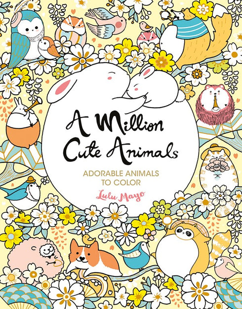 A MILLION CUTE ANIMALS: ADORABLE ANIMALS TO COLOR - MAYO. LULU