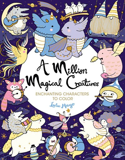 A MILLION MAGICAL CREATURES: ENCHANTING CHARACTERS TO COLOR - MAYO. LULU