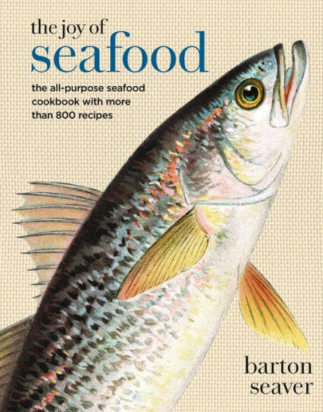 THE JOY OF SEAFOOD: THE ALL-PURPOSE SEAFOOD COOKBOOK WITH MORE THAN 900 RECIPES
