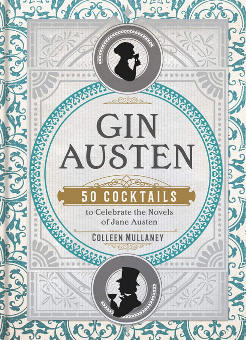 GIN AUSTEN: 50 COCKTAILS TO CELEBRATE THE NOVELS OF JANE AUSTEN - MULLANEY