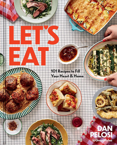 LET'S EAT: 101 RECIPES TO FILL YOUR HEART & HOME - PELOSI. DAN