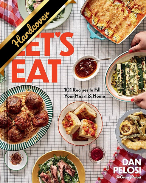 LET'S EAT: 101 RECIPES TO FILL YOUR HEART & HOME - PELOSI. DAN