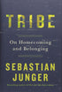 TRIBE: ON HOMECOMING AND BELONGING - JUNGER. SEBASTIAN