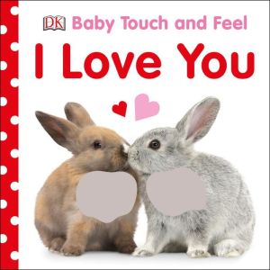 BABY TOUCH AND FEEL I LOVE YOU - DK