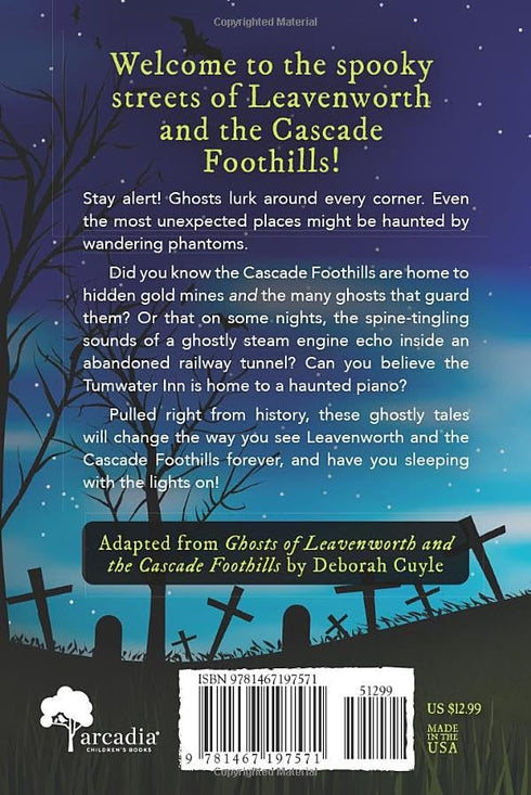 THE GHOSLTY TALES OF LEAVENWORTH AND THE CASCADE FOOTHILLS - BYRNE. KATE