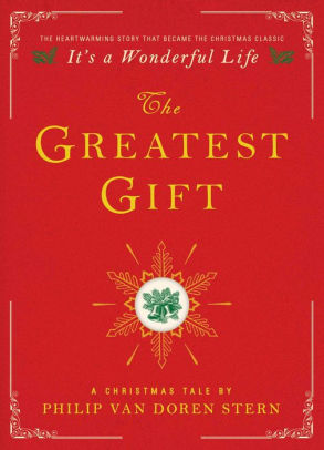 THE GREATEST GIFT: A CHRISTMAS TALE - VAN DOREN STERN. PHILIP