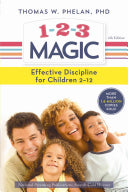 1-2-3 MAGIC: 3-STEP DISCIPLINE FOR CALM, EFFECTIVE, AND HAPPY PARENTING - PHELAN