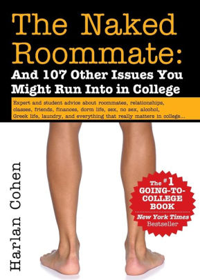 THE NAKED ROOMMATE: AND 107 OTHER ISSUES YOU MIGHT RUN INTO IN COLLEGE (REVISED)