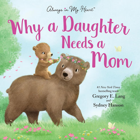 Why A Daughter Needs A Mom by Lang. Gregory E ; Hill. Susanna Leonard ; Hanson.