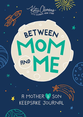 BETWEEN MOM AND ME: A MOTHER AND SON KEEPSAKE JOURNAL - CLEMONS. KATIE